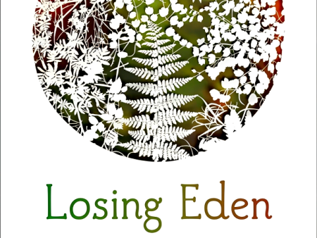 Losing Eden: Our Fundamental Need for the Natural World and Its Ability to Heal Body and Soul Cheap