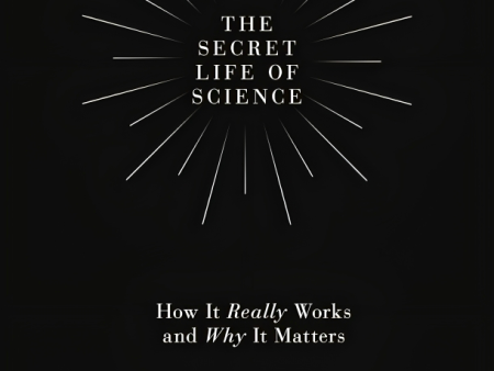 The Secret Life of Science: How It Really Works and Why It Matters Online Sale