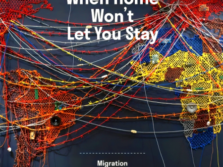 When Home Won t Let You Stay: Migration through Contemporary Art Online now